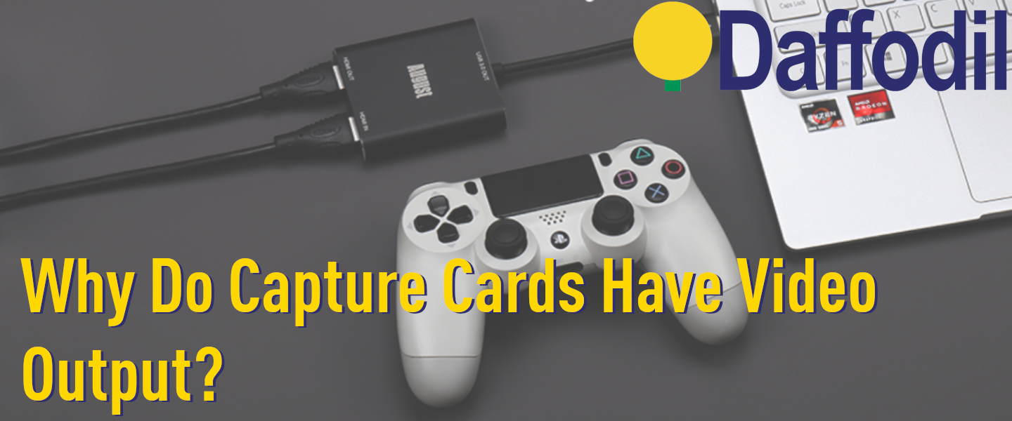 Why Do Streaming Capture Cards Need an Output Cable?