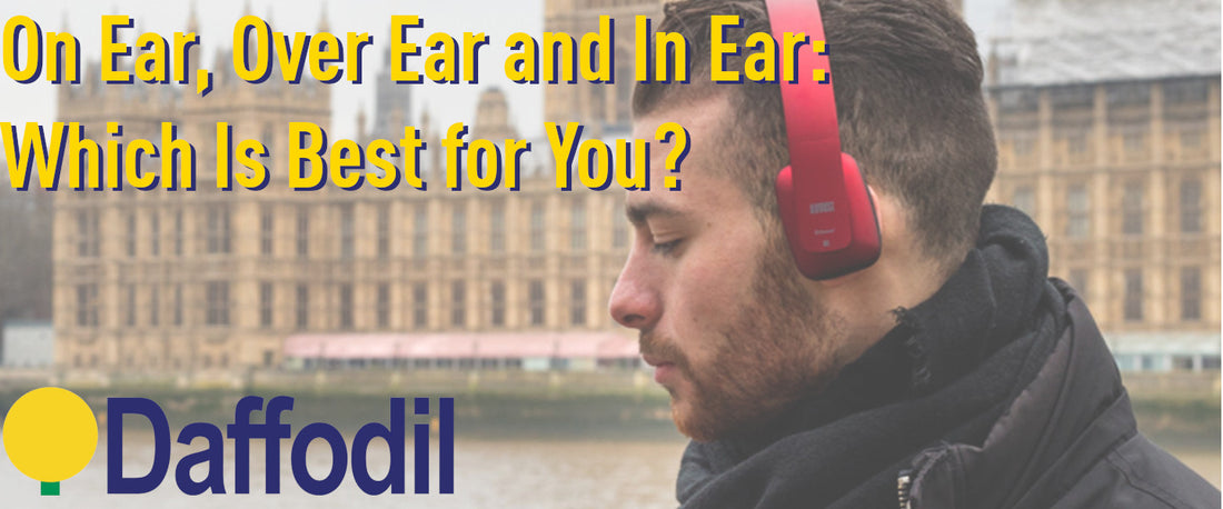 On Ear, In Ear and Over-Ear Headphones: Which is right for you?