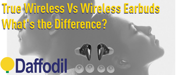 What Does True Wireless Earbuds Mean? Wireless vs True Wireless