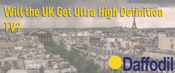 When Will the UK Get UHD (Ultra High Definition)?